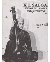 K L Saigal Immortal Singer And Superstar