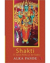Shakti: 51 Sacred Peethas Of The Goddess