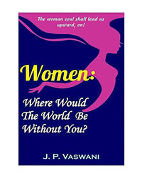 Women: Where Would The World Be Without You