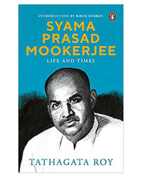 Syama Prasad Mookerjee: Life And Times
