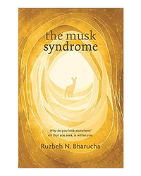 The Musk Syndrome: Why Do You Look Elsewhere? All That You Seek Is Within You