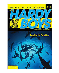 The Hardy Boys 12: Trouble In Paradise (Hardy Boys Undercover Brothers)