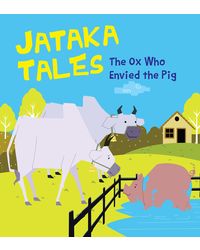 Jataka Tales: The Ox Who Envied the Pig