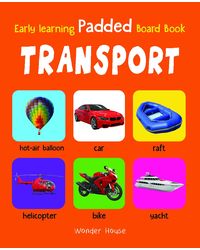 Early Learning Padded Book of Transport: Padded Board Books For Children