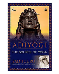 Adiyogi: The Source Of Yoga