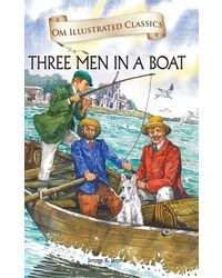 Three Men in a Boat: Illustrated abridged Children Classics: Om Illustrated Classics