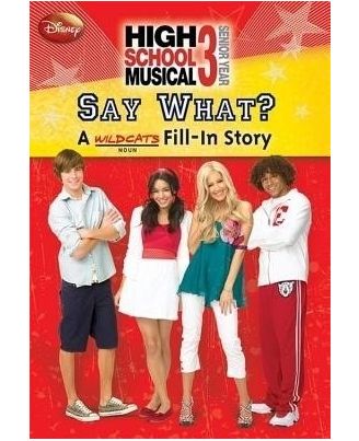 Disney High School Musical: Say What? A Wildcats Fill- In Story