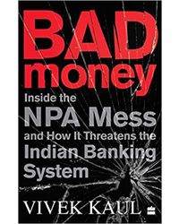 Bad Money: Inside The Npa Mess And How It Threatens The Indian Banking System