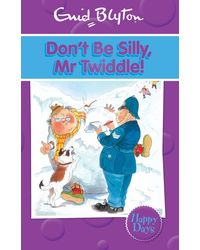 Don't Be Silly, Mr Twiddle! (Enid Blyton Happy Days)