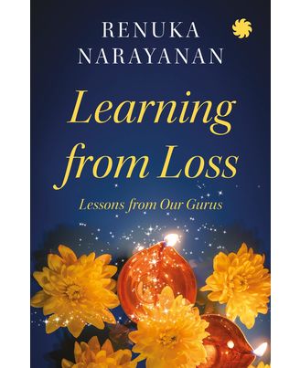 LEARNING FROM LOSS: Lessons from Our Gurus
