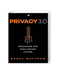Privacy 3.0: Unlocking Our Data- Driven Future