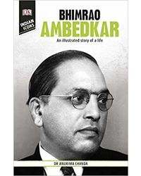 Dk Indian Icons: Bhimrao Ambedkar: An Illustrated Story Of A Life