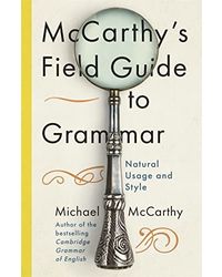 Mc Carthy's Field Guide To Grammar: Natural English Usage And Style