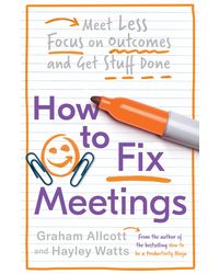 How to Fix Meetings: Meet Less, Focus on Outcomes and Get Stuff Done (Productivity Ninja)