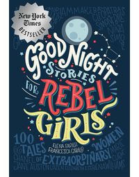 Good Night Stories for Rebel Girls: 100 Tales of Extraordinary women