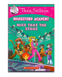 Thea Stilton Mouseford Academy# 7: Mice Take The Stage