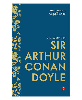 Selected Stories Sir Arthur Conan Doyle (Masterpieces Of World Fiction)