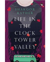 Life In The Clock Tower Valley A Novel
