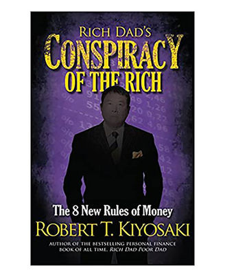 Rich Dad s Conspiracy Of The Rich: The 8 New Rules Of Money