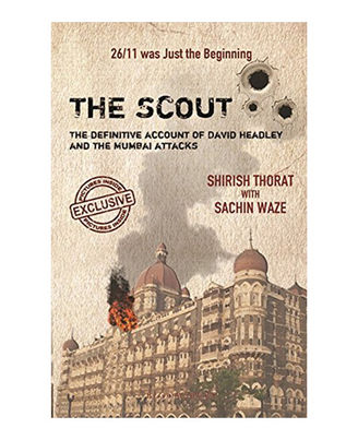 The Scout: The Definitive Account Of David Headley And The Mumbai Attacks
