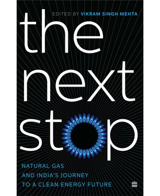 THE NEXT STOP: Natural Gas and India s Journey to a Clean Energy Future