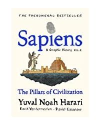 Sapiens A Graphic History, Volume 2: The Pillars Of Civilisation
