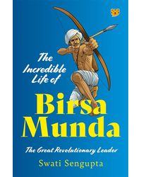 The Incredible Life of Birsa Munda: The Great Revolutionary Leader Paperback