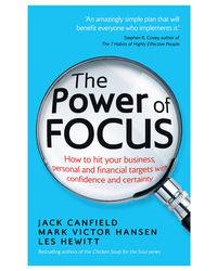 The Power Of Focus: How To Hit Your Business, Personal And Financial Targets With Confidence And Certainty