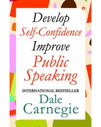 How to Win Friends & Influence People /How To Stop Worrying & Start Living/Develop Self- Confidence, Improve Public Speaking