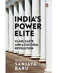 India'S Power Elite: Class, Caste And Cultural Revolution