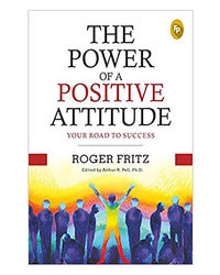 The Power Of A Positive Attitude: Your Road To Success