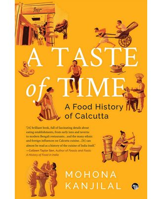 A Taste Of Time ( A Food History Of Calcutta)