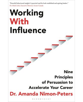 Working With Influence: Nine principles of persuasion to accelerate your career