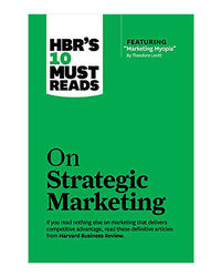 Hbr's 10 Must Reads: On Strategic Marketing (Harvard Business Review Must Reads)