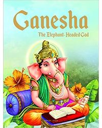 Ganesha: The Elephant Headed God