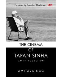 The Cinema of Tapan Sinha, An Introduction: The Authorised Biography