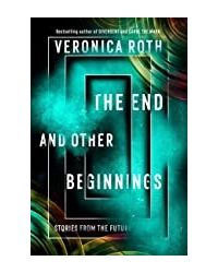 The End And Other Beginnings: Stories From The Future