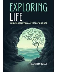 Exploring Life: Knowing Spiritual Aspects Of Our Life