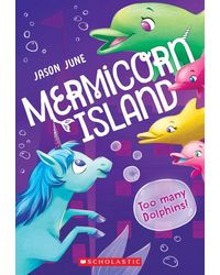 Mermicorn Island# 3: Too Many Dolphins!