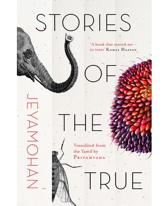 Stories of the True: Translated from the Tamil by Priyamvada
