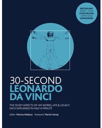 30- Second Leonardo da Vinci: His 50 greatest ideas and inventions, each explained in half a minute