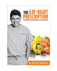 The Eat Right Prescription: From India's Leading Weight- Loss Surgeon