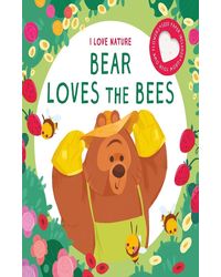 I Love Nature: Bear Loves Bees