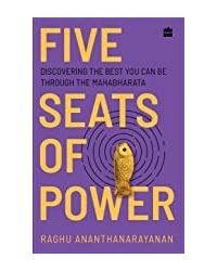 Five Seats Of Power: Leadership Insights From The Mahabharata
