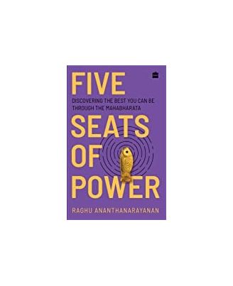 Five Seats Of Power: Leadership Insights From The Mahabharata