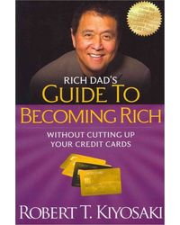 Rich Dad's Guide to Becoming Rich Without Cutting Up Your Credit Cards: Turn" Bad Debt" Into" Good Debt"
