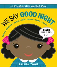 We Say Good Night (A Lift and Learn Language Book)