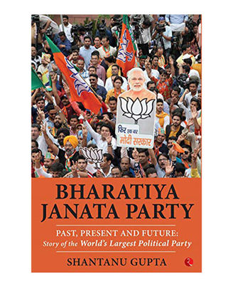 Bharatiya Janata Party: Past, Present And Future: Story Of The World