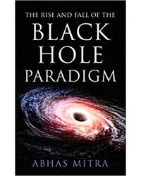 The Rise And Fall Of The Black Hole Paradigm