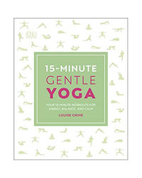15- Minute Gentle Yoga: Four 15- Minute Workouts For Energy, Balance, And Calm (15 Minute Fitness)